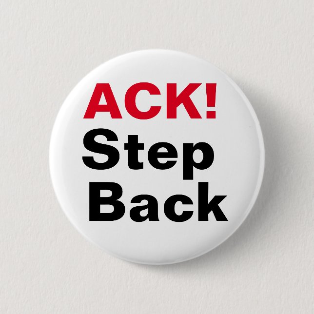 ACK! Step Back 6 Cm Round Badge (Front)
