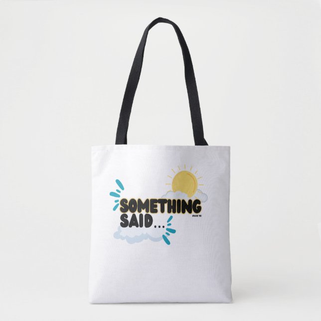 Acknowledge YOUR “Something Said”…❣️ Tote Bag (Front)