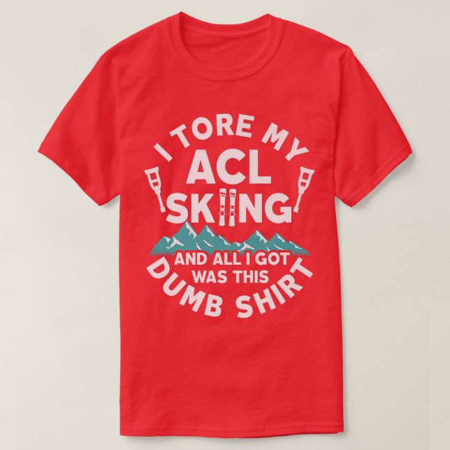 ACL Snow Skiing Injury Knee Surgery Funny  T-Shirt (Design Front)