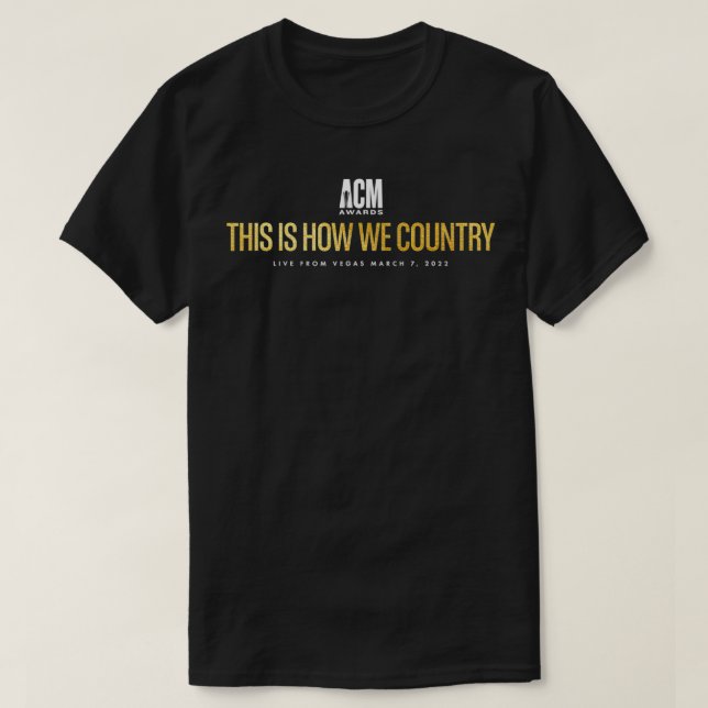 ACM Awards  This Is How We Country  T-Shirt (Design Front)