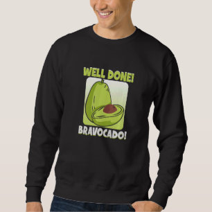 Acocado Well done Bravocado Avocado Sweatshirt