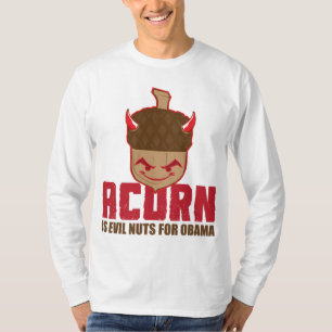 Acorn is Evil nuts for Obama T-Shirt