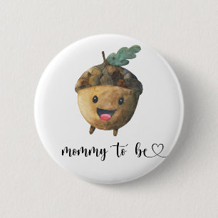 Acorn - mummy to be Baby Shower 6 Cm Round Badge