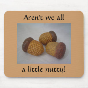 Acorns With Funny Saying Mouse Mat