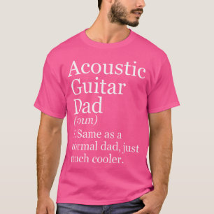 Acoustic Guitar Dad Definition Funny Sarcastic Mus T-Shirt