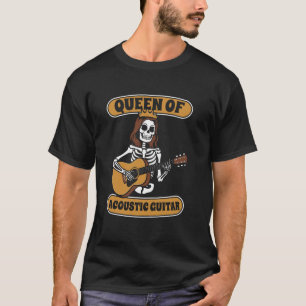 Acoustic Guitar Skeleton Guitarist Queen Of Acoust T-Shirt