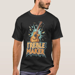 Acoustic Guitar Treble Maker T-Shirt