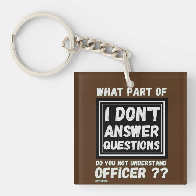 acrylic keychain "I DON'T ANSWER QUESTIONS 2" (Front)