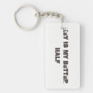 Acrylic Keychain with text "Key is my better half"