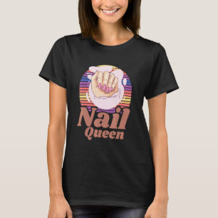 Acrylic Nails Queen Manicurist Nail Tech Nail Arti T-Shirt