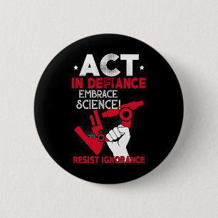 Act In Defiance Embrace Science Resist Ignorance F 6 Cm Round Badge