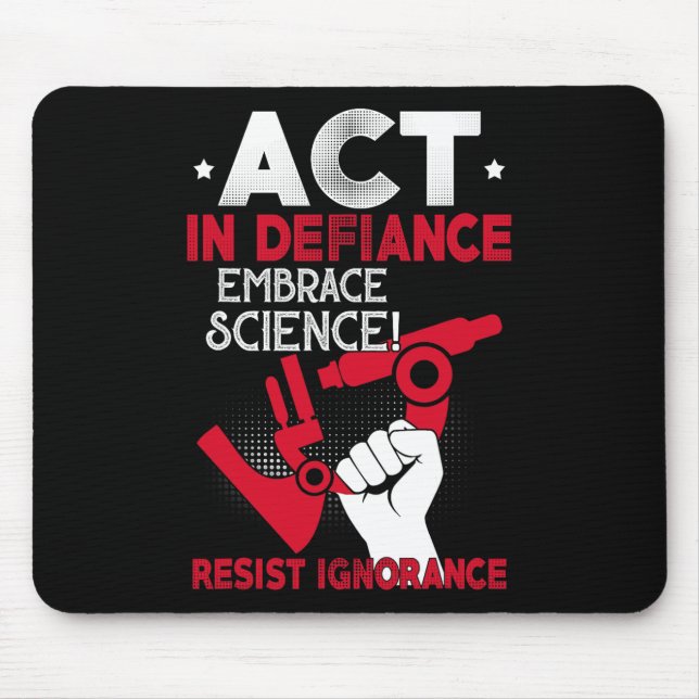 Act In Defiance Embrace Science Resist Ignorance F Mouse Mat (Front)