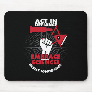 Act In Defiance Embrace Science Resist Ignorance  Mouse Mat