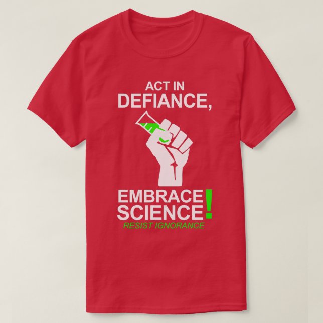 Act In Defiance Embrace Science T-Shirt (Design Front)