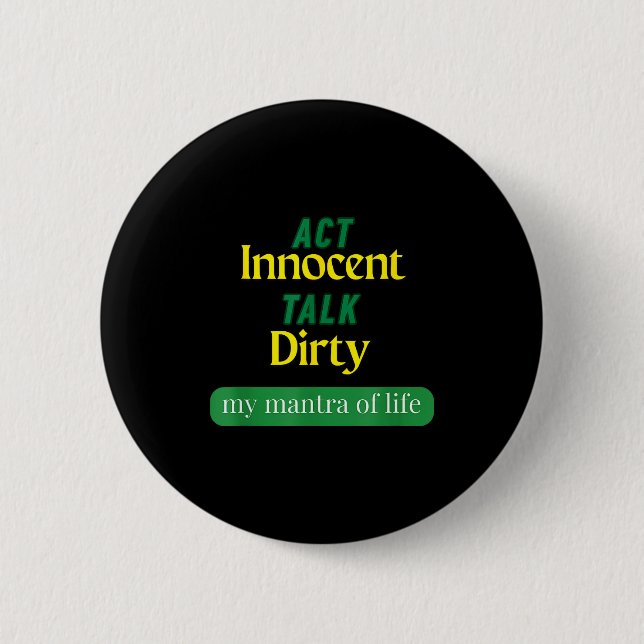 Act Innocent Talk Dirty Funny Quote Gift For Men & 6 Cm Round Badge (Front)