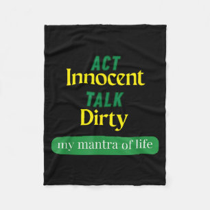Act Innocent Talk Dirty Funny Quote Gift For Men & Fleece Blanket