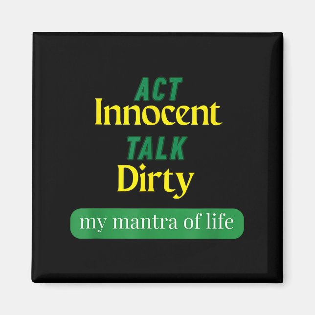Act Innocent Talk Dirty Funny Quote Gift For Men & Magnet (Front)