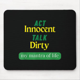 Act Innocent Talk Dirty Funny Quote Gift For Men & Mouse Mat