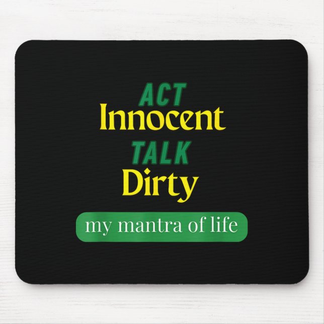 Act Innocent Talk Dirty Funny Quote Gift For Men & Mouse Mat (Front)