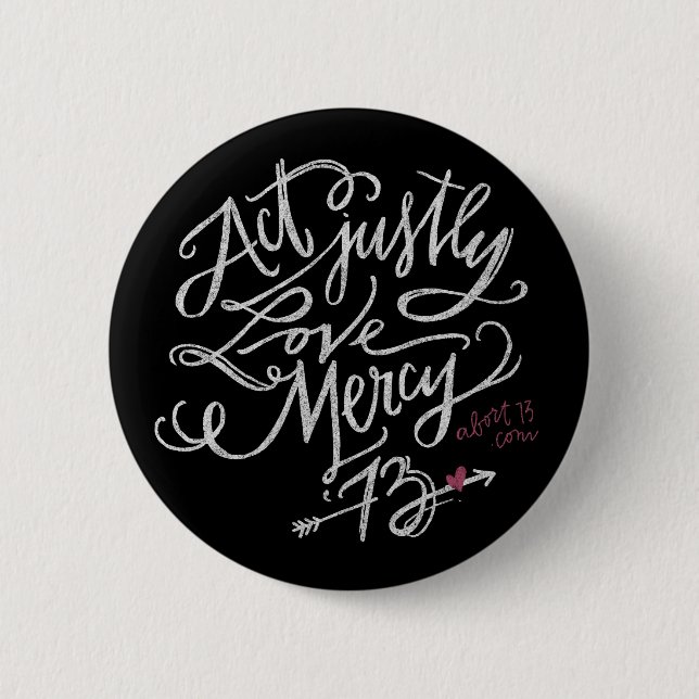Act Justly. Love Mercy. / Abort73.com 6 Cm Round Badge (Front)