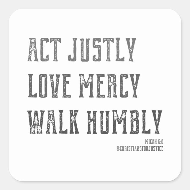 Act Justly, Love Mercy, Walk Humbly Square Sticker (Front)