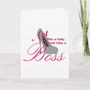 Act like a lady, but think like a boss card