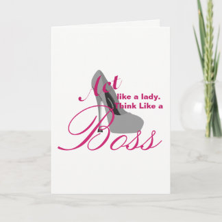 Act like a lady, but think like a boss card