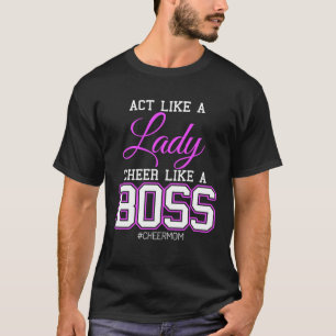 Act Like a Lady Cheer Like a Boss CheerMom Cheer M T-Shirt