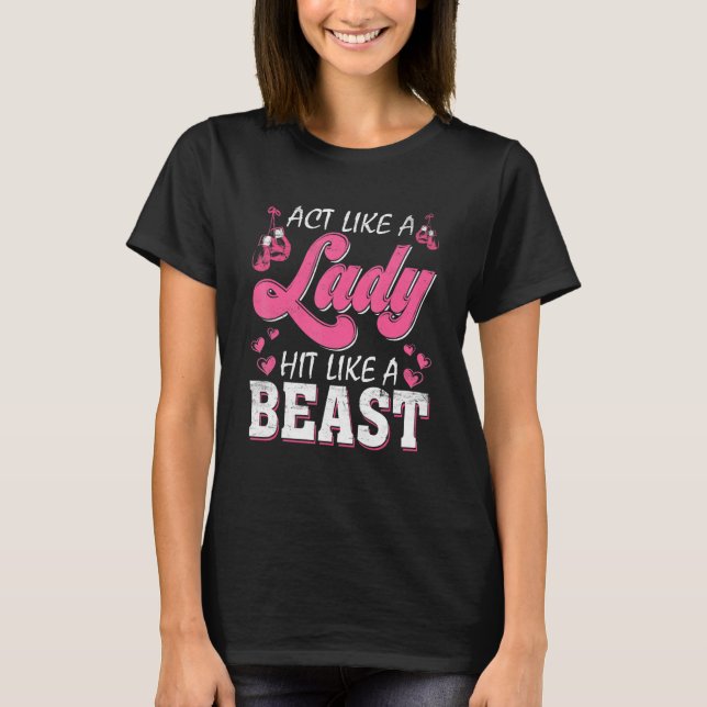 Act Like A Lady Hit Like A Beast  Boxing Gloves Bo T-Shirt (Front)