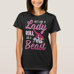 Act Like A Lady Roll Like A Beast Jiu Jitsu 2 T-Shirt
