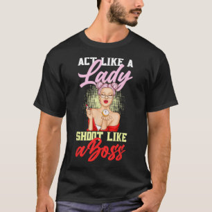 Act Like A Lady Shoot Like A Boss Games Billiards T-Shirt