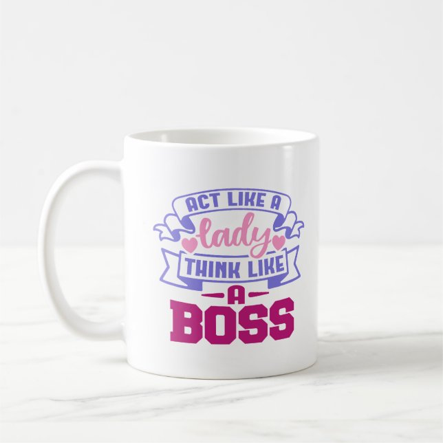 Act Like a Lady, Think Like a Boss  Coffee Mug (Left)