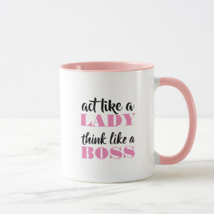 Act like a lady, think like a boss mug