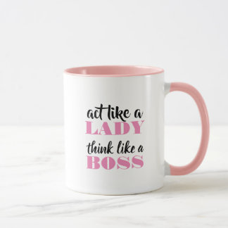 Act like a lady, think like a boss mug