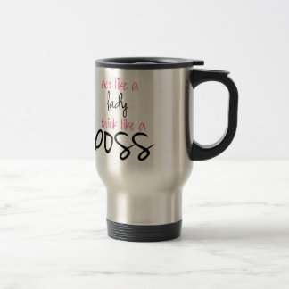 Act Like a Lady Think Like a Boss Travel Mug