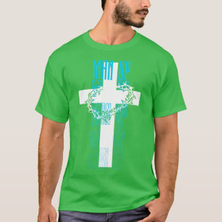 ACT LIKE MEN 1st Corinthians 1613 T-Shirt