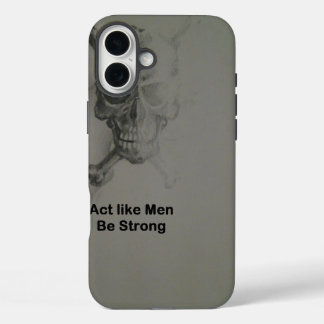 Act Like Men - Be Strong.jpg iPhone 16 Plus Case