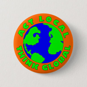 Act Local Think Global Button