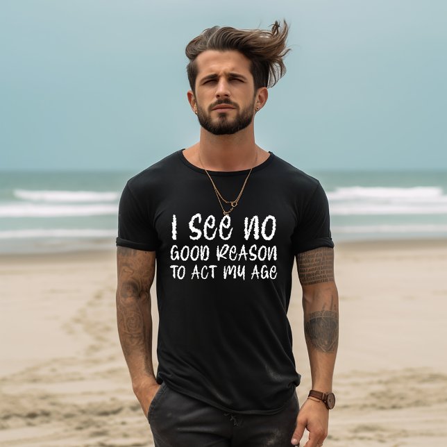 Act My Age T-Shirt (Creator Uploaded)