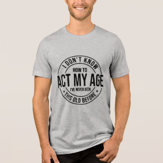 Act My Ege Tri-Blend Shirt