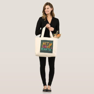 Act, Save Earth Large Tote Bag