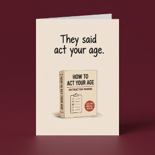 Act Your Age Funny Birthday Card