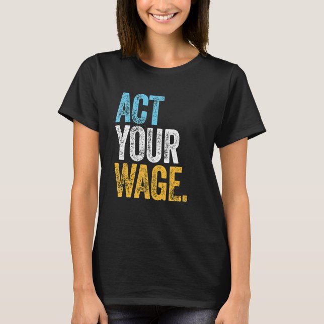 ACT YOUR WAGE corporate office quiet quitting   le T-Shirt (Front)