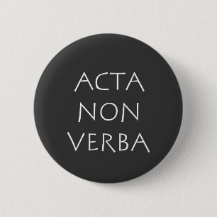 Acta non verba 6 cm round badge