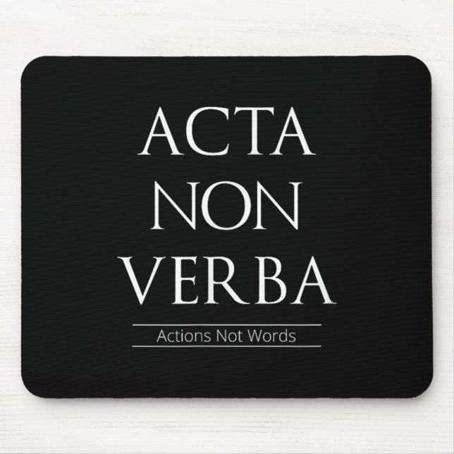 Acta Non Verba, Actions Not Words  Mouse Mat (Front)