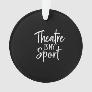 Acter S Actors Musical Actress Is My Sport Ornament