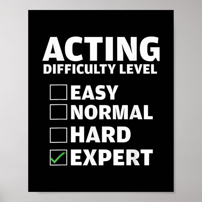 Acting Difficulty Level Expert Theatres Actor Gift Poster (Front)