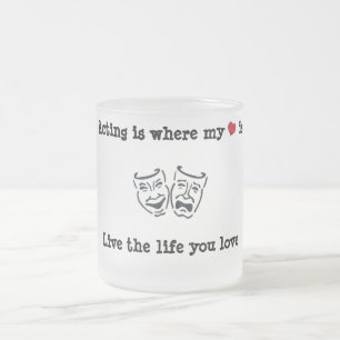 Acting Is Where My Heart Is Frosted Glass Coffee Mug