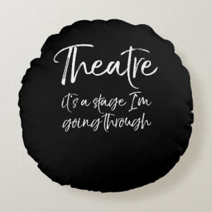 Acting Quote Actor Actress Its A Stage I'm Going Round Cushion