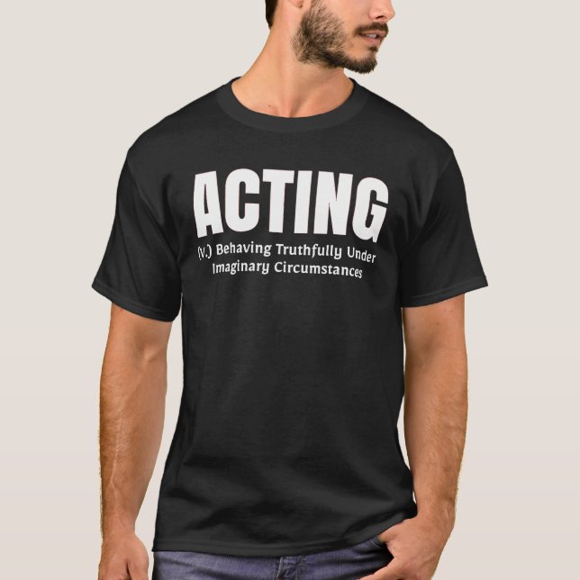 Acting Verb Definition Funny Theatre T-Shirt (Front)